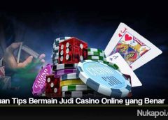 Panduan Tips Bermain Judi Casino Online yang Benar