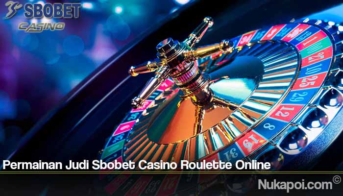 Permainan Judi Sbobet Casino Roulette Online